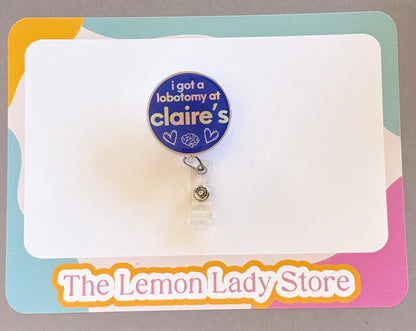 Claire’s Badge Reel – Funny Nurse Badge Clip, “I Got a Lobotomy at Claire’s” Reel, ER RN Humor, Nostalgia Nursing Gift