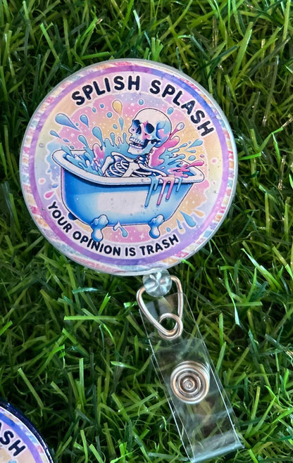 Splish Splash, Your Opinion is Trash Badge Reel – Funny Nurse ID Clip – Sarcastic ED Badge Reel – Snarky Work Accessory