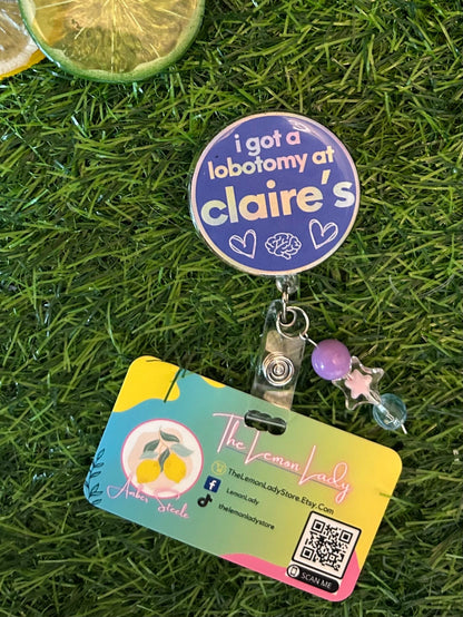 Claire’s Badge Reel – Funny Nurse Badge Clip, “I Got a Lobotomy at Claire’s” Reel, ER RN Humor, Nostalgia Nursing Gift