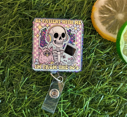 90s Nostalgia Badge Reel – “Be Patient With Me, I’m From the 90s” Funny Skeleton ID Clip | Retro Nurse or ER Badge Holder