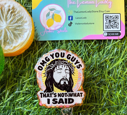 Funny Jesus Badge Reel – “OMG You Guys, That’s not What I Said” Clip, ER Nurse Badge, Religious Humor ID Holder